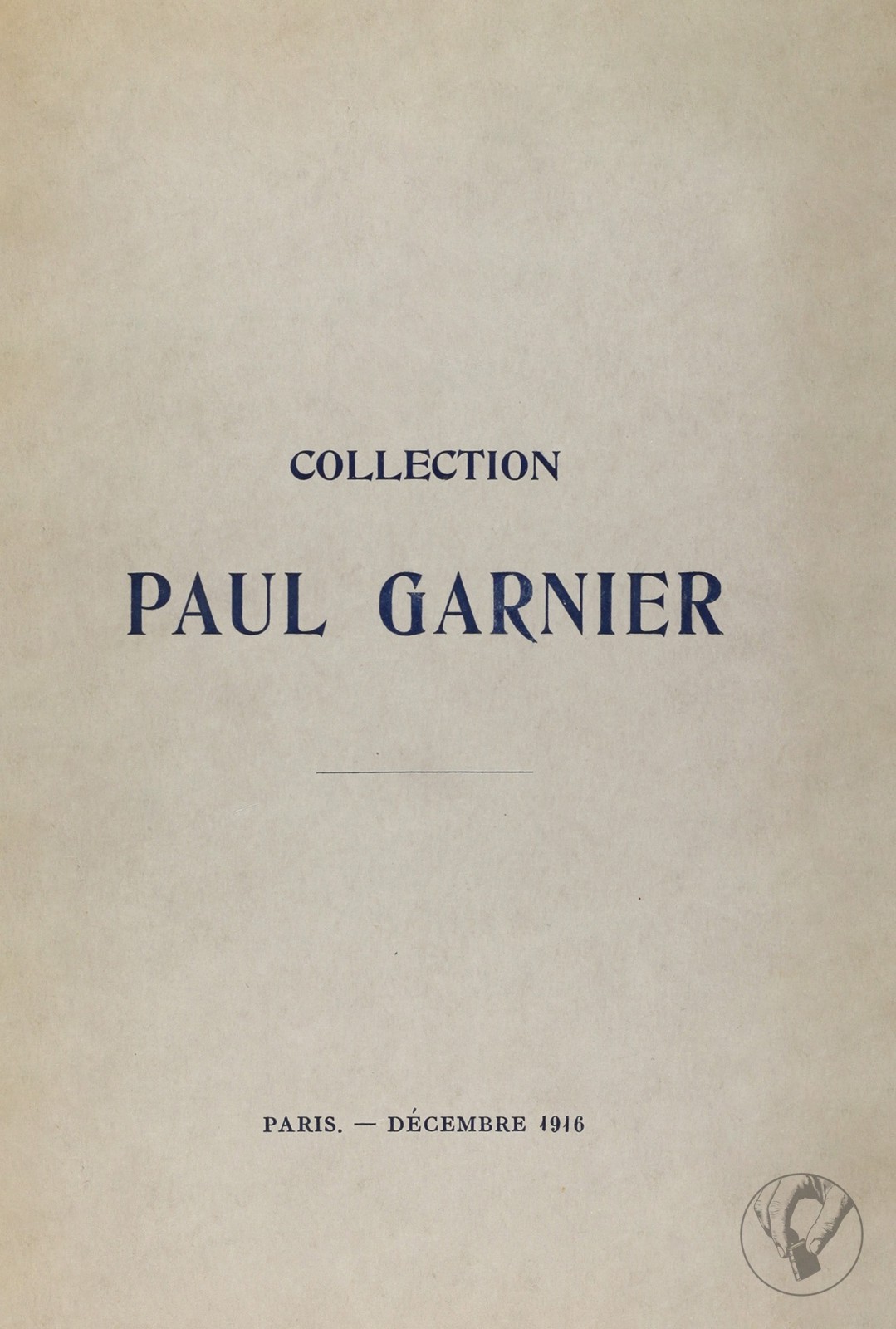 Collection Paul Garnier - Catalogue des Objets d'Art & de Haute Curiosité